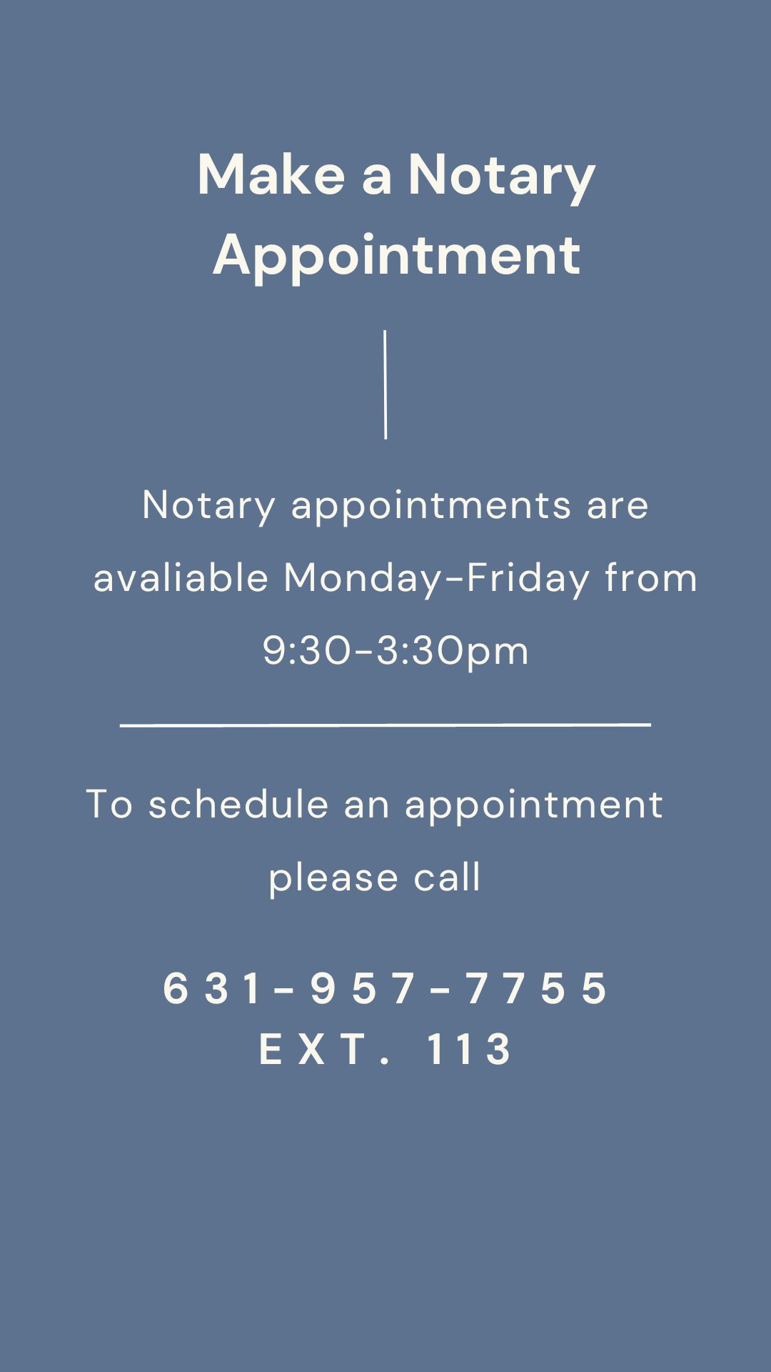 Notary Appointment image that reads "Make a Notary Appointment: Notary Appointments are available Monday-Friday from 9:30-3:30 PM. To schedule an appointment please call 631-957-7755 extension 113
