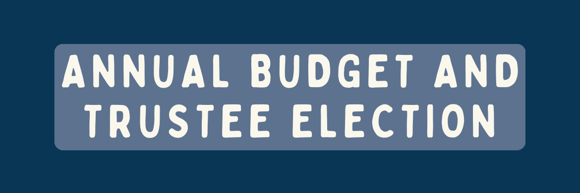 Annual Budget and Trustee Election