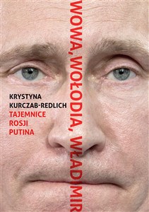 Wowa, Wołodia, Władimir : tajemnice Rosji Putina
