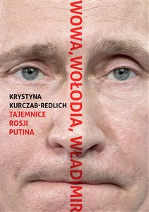 Wowa, Wołodia, Władimir : tajemnice Rosji Putina