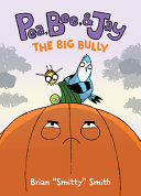 Image for "Pea, Bee, and Jay #6: the Big Bully"