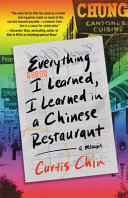 Image for "Everything I Learned, I Learned in a Chinese Restaurant"