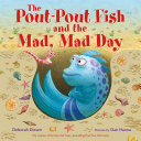 Image for "The Pout-Pout Fish and the Mad, Mad Day"