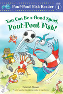 Image for "You Can Be a Good Sport, Pout-Pout Fish!"