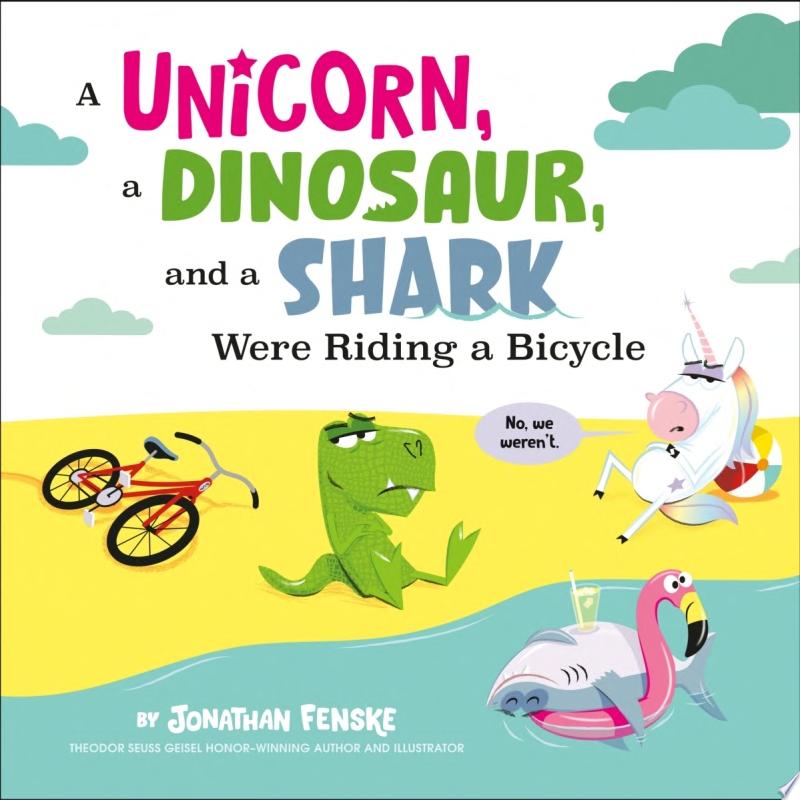Image for "A Unicorn, a Dinosaur, and a Shark Were Riding a Bicycle"