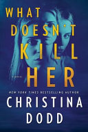 Image for "What Doesn&#039;t Kill Her"