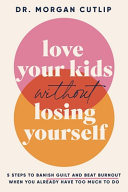 Image for "Love Your Kids Without Losing Yourself"