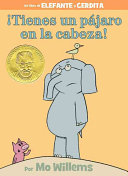 Image for "¡Tienes un pájaro en la cabeza! (An Elephant and Piggie Book, Spanish Edition)"