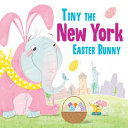 Image for "Tiny the New York Easter Bunny"