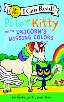 Image for "Pete the Kitty and the Unicorn&#039;s Missing Colors"