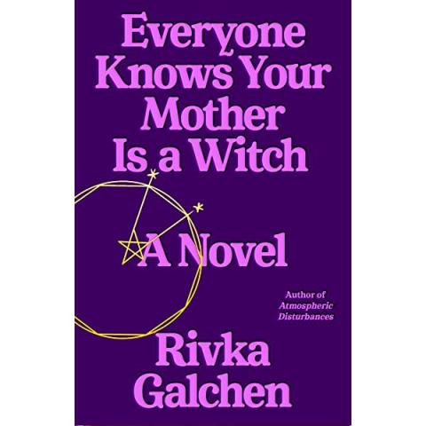 Book image of Everyone Knows Your Mother Is a Witch by Rivka Galchen